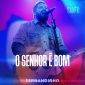 O SENHOR É BOM (AO VIVO) - FERNANDINHO